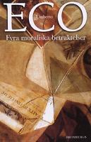 Fyra moraliska betraktelser / Umberto Eco ; översättning: Anna Smedberg