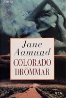 Coloradodrömmar : roman / Jane Aamund ; översättning: Thomas Andersson