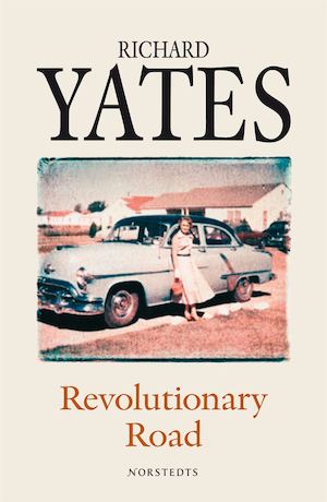 Revolutionary road / Richard Yates ; översättning: Kerstin Gustafsson