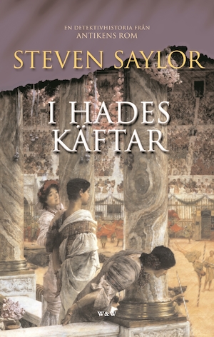 I Hades käftar : [en detektivhistoria från antikens Rom] / Steven Saylor ; översättning: Charlotte Hjukström