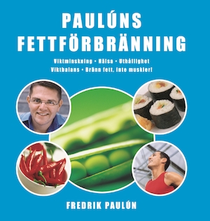 Paulúns fettförbränning : [viktminskning, hälsa, uthållighet, viktbalans, bränn fett, inte muskler!] / Fredrik Paulún