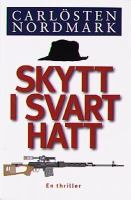 Skytt i svart hatt : en thriller / av Carlösten Nordmark