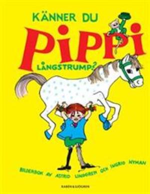 Känner du Pippi Långstrump? : bilderbok / av Astrid Lindgren och Ingrid Nyman
