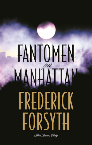 Fantomen på Manhattan : roman / Frederick Forsyth ; översättning av Lennart Olofsson